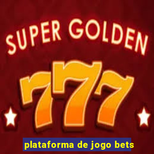 plataforma de jogo bets